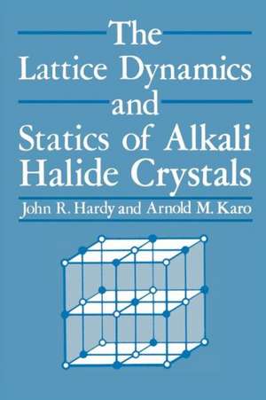 The Lattice Dynamics and Statics of Alkali Halide Crystals de J. R. Hardy