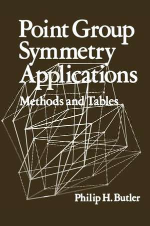 Point Group Symmetry Applications: Methods and Tables de Philip H. Butler