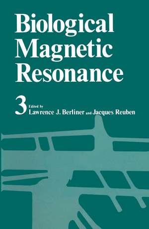 Biological Magnetic Resonance Volume 3 de Lawrence J. Berliner