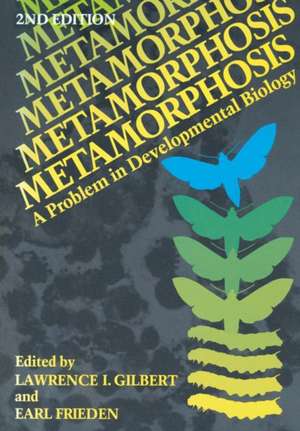 Metamorphosis: A Problem in Developmental Biology de Lawrence Gilbert