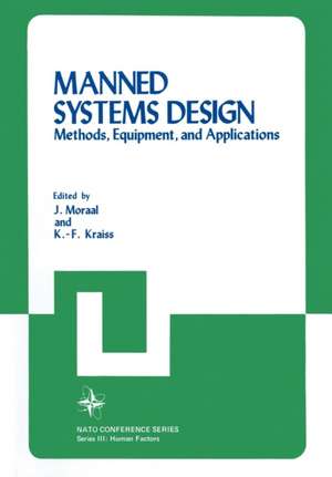 Manned Systems Design: Methods, Equipment, and Applications de Krais Moraal