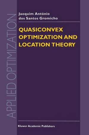 Quasiconvex Optimization and Location Theory de J.A. dos Santos Gromicho