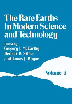 The Rare Earths in Modern Science and Technology: Volume 3 de J. McCarthy