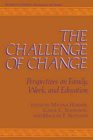 The Challenge of Change: Perspectives on Family, Work, and Education de Martina S. Horner