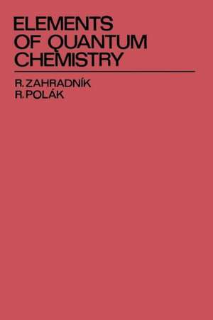 Elements of Quantum Chemistry de Rudolf Zahradník