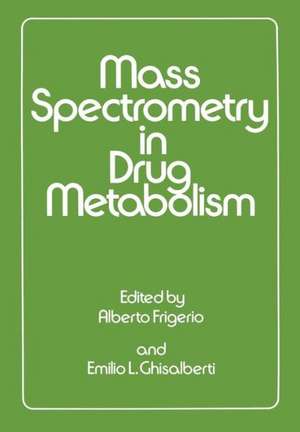 Mass Spectrometry in Drug Metabolism de Frigerio