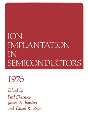 Ion Implantation in Semiconductors 1976 de Fred Chernow