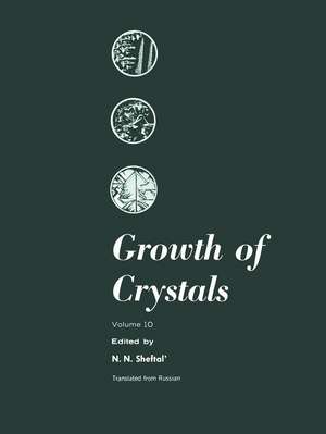 Growth of Crystals: Volume 10 de N. N. Sheftal'