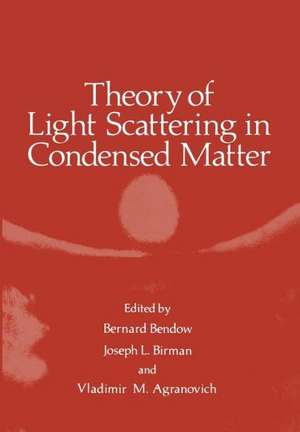 Theory of Light Scattering in Condensed Matter: Proceedings of the First Joint USA-USSR Symposium de Bernard Bendow