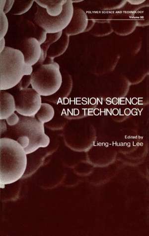 Adhesion Science and Technology de Lieng-Huang Lee