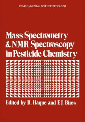 Mass Spectrometry and NMR Spectroscopy in Pesticide Chemistry de Rizwanel Haque