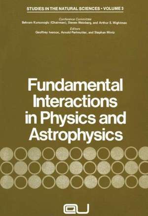 Fundamental Interactions in Physics and Astrophysics: A Volume Dedicated to P.A.M. Dirac on the Occasion of his Seventieth Birthday de Behram Kursunoglu