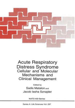 Acute Respiratory Distress Syndrome: Cellular and Molecular Mechanisms and Clinical Management de Sadis Matalon