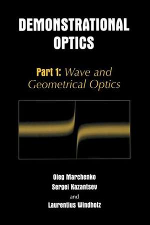 Demonstrational Optics: Part 1: Wave and Geometrical Optics de Oleg M. Marchenko