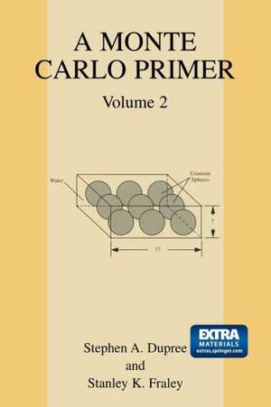 A Monte Carlo Primer: Volume 2 de Stephen A. Dupree