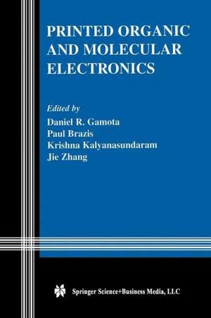 Printed Organic and Molecular Electronics de Daniel R. Gamota