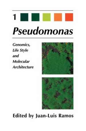 Pseudomonas: Volume 1 Genomics, Life Style and Molecular Architecture de Juan-Luis Ramos