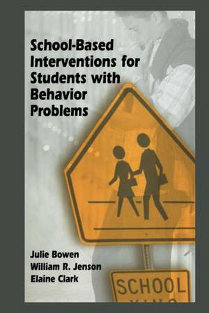 School-Based Interventions for Students with Behavior Problems de Julie Bowen