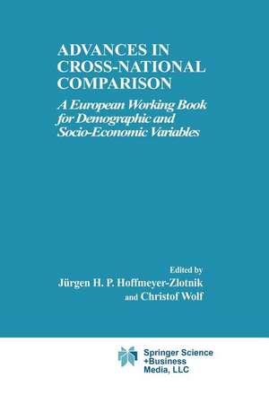 Advances in Cross-National Comparison: A European Working Book for Demographic and Socio-Economic Variables de Jürgen H.P. Hoffmeyer-Zlotnik