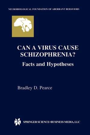 Can a Virus Cause Schizophrenia?: Facts and Hypotheses de Bradley D. Pearce