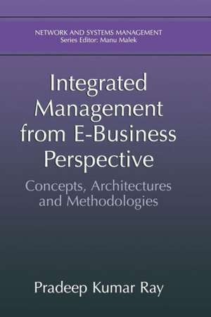 Integrated Management from E-Business Perspective: Concepts, Architectures and Methodologies de Pradeep Kumar Ray