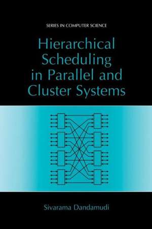 Hierarchical Scheduling in Parallel and Cluster Systems de Sivarama Dandamudi