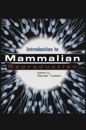 Introduction to Mammalian Reproduction de Daulat Tulsiani