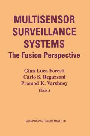 Multisensor Surveillance Systems: The Fusion Perspective de Gian Luca Foresti