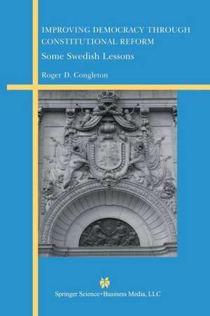 Improving Democracy Through Constitutional Reform: Some Swedish Lessons de Roger D. Congleton