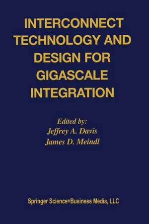 Interconnect Technology and Design for Gigascale Integration de Jeffrey A. Davis