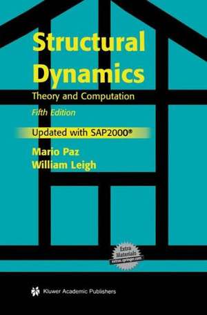 Structural Dynamics: Theory and Computation de Mario Paz