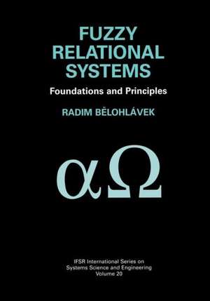 Fuzzy Relational Systems: Foundations and Principles de Radim Belohlávek