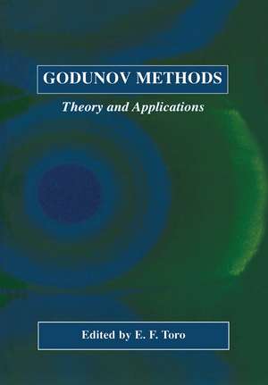 Godunov Methods: Theory and Applications de E.F. Toro