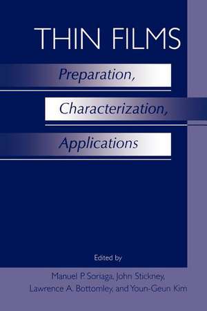 Thin Films: Preparation, Characterization, Applications de Manuel P. Soriaga