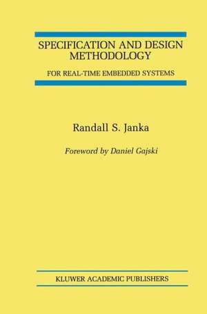 Specification and Design Methodology for Real-Time Embedded Systems de Randall S. Janka