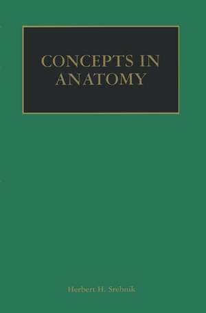 Concepts in Anatomy de Herbert H. Srebnik