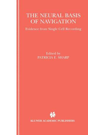 The Neural Basis of Navigation: Evidence from Single Cell Recording de Patricia E. Sharp