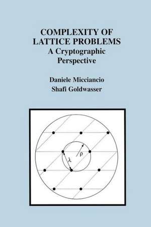 Complexity of Lattice Problems: A Cryptographic Perspective de Daniele Micciancio