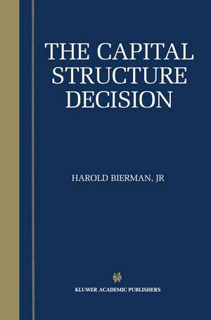 The Capital Structure Decision de Harold Bierman Jr.