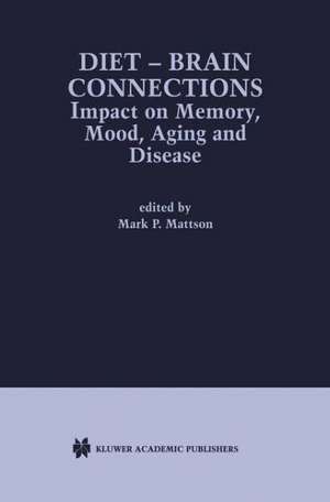Diet — Brain Connections: Impact on Memory, Mood, Aging and Disease de Mark P. Mattson