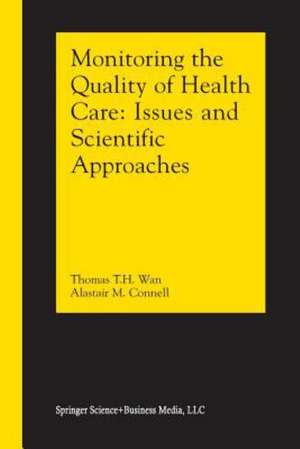 Monitoring the Quality of Health Care: Issues and Scientific Approaches de Thomas T. H. WAN