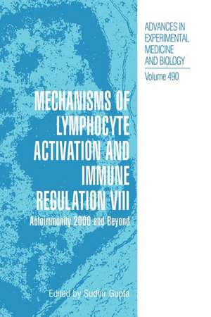 Mechanisms of Lymphocyte Activation and Immune Regulation VIII: Autoimmunity 2000 and Beyond de Sudhir Gupta