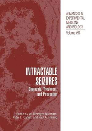 Intractable Seizures: Diagnosis, Treatment, and Prevention de W. McIntyre Burnham