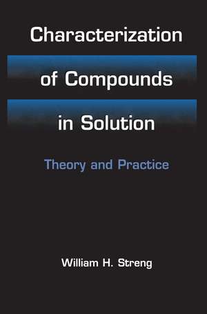 Characterization of Compounds in Solution: Theory and Practice de William H. Streng