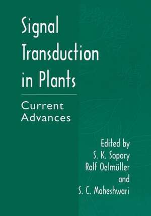 Signal Transduction in Plants: Current Advances de S.K. Sopory