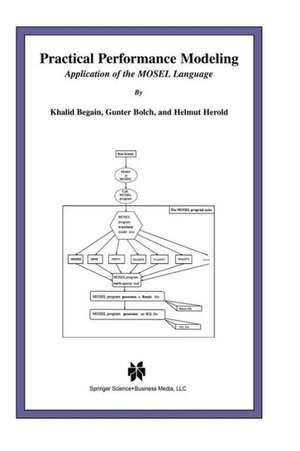 Practical Performance Modeling: Application of the MOSEL Language de Khalid Begain