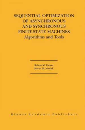 Sequential Optimization of Asynchronous and Synchronous Finite-State Machines: Algorithms and Tools de Robert M. Fuhrer