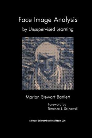 Face Image Analysis by Unsupervised Learning de Marian Stewart Bartlett