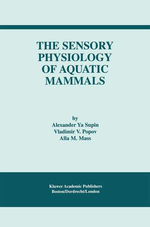 The Sensory Physiology of Aquatic Mammals de Alexander Ya. Supin