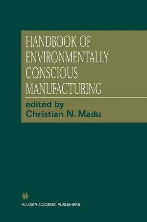 Handbook of Environmentally Conscious Manufacturing de Christian N. Madu